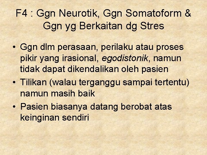 F 4 : Ggn Neurotik, Ggn Somatoform & Ggn yg Berkaitan dg Stres •