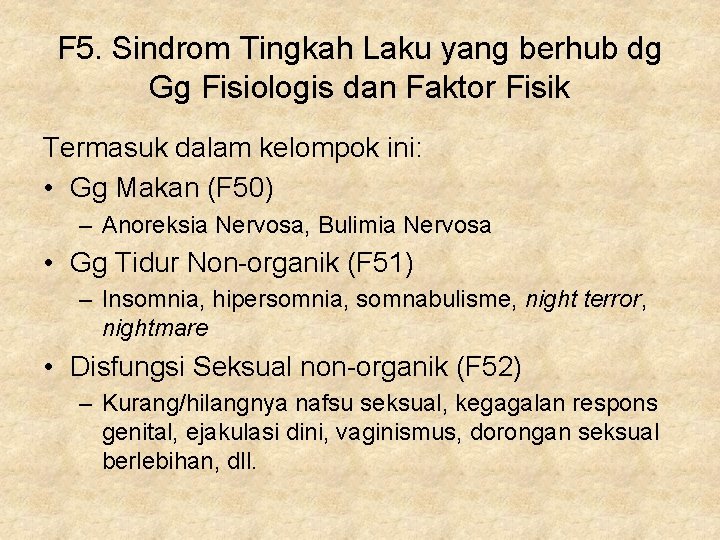 F 5. Sindrom Tingkah Laku yang berhub dg Gg Fisiologis dan Faktor Fisik Termasuk