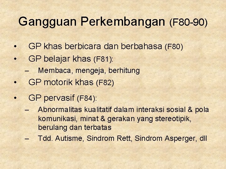 Gangguan Perkembangan (F 80 -90) • • GP khas berbicara dan berbahasa (F 80)