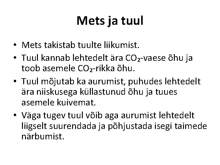 Mets ja tuul • Mets takistab tuulte liikumist. • Tuul kannab lehtedelt ära CO₂-vaese