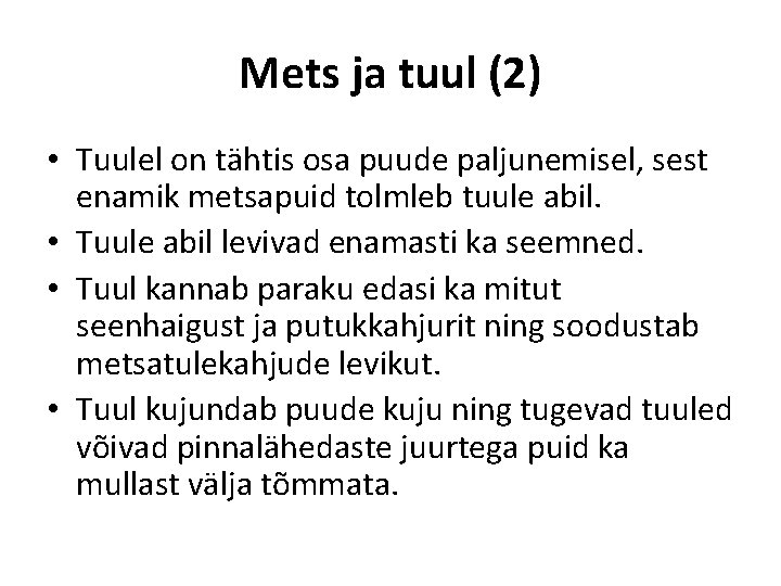 Mets ja tuul (2) • Tuulel on tähtis osa puude paljunemisel, sest enamik metsapuid