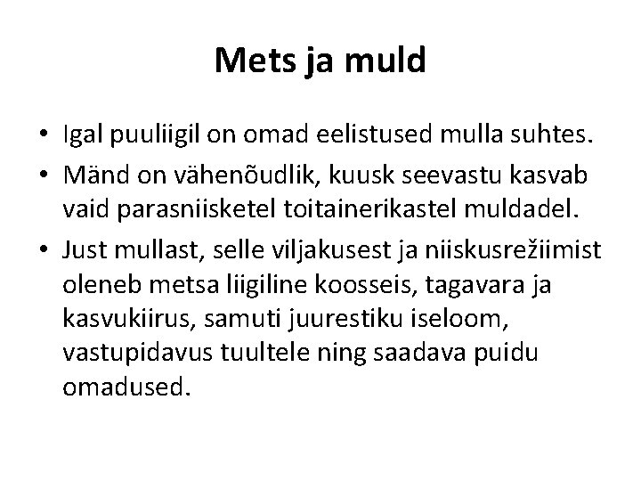 Mets ja muld • Igal puuliigil on omad eelistused mulla suhtes. • Mänd on