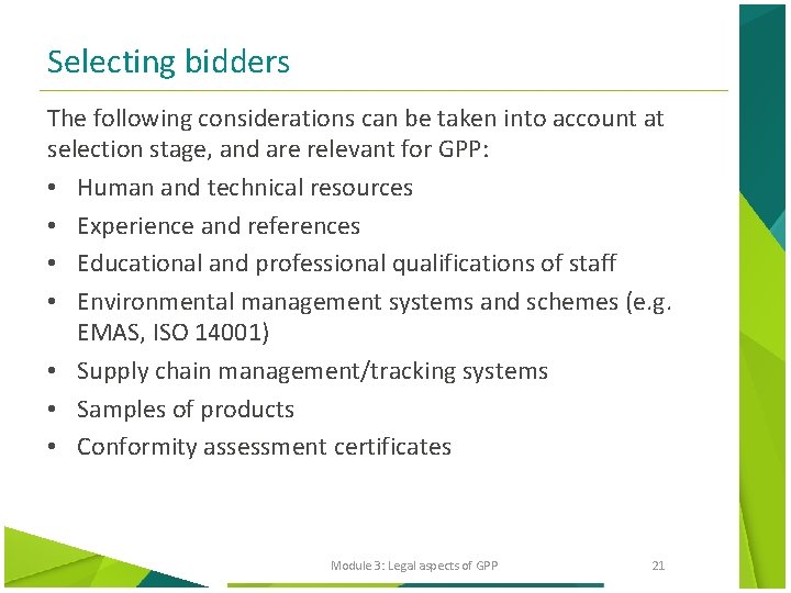 Selecting bidders The following considerations can be taken into account at selection stage, and