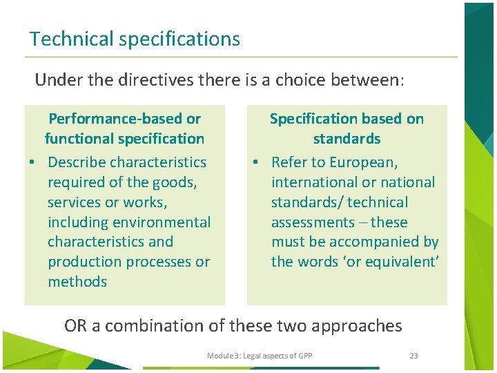 Technical specifications Under the directives there is a choice between: Performance-based or functional specification