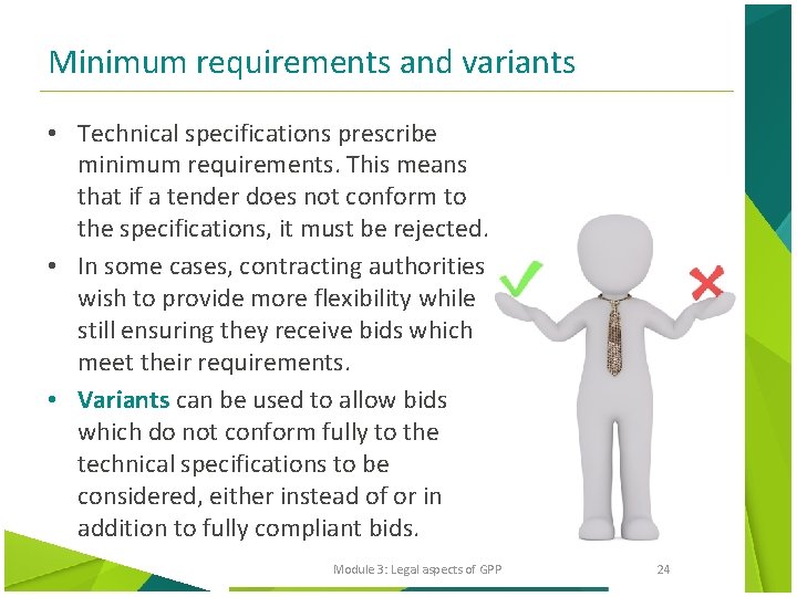 Minimum requirements and variants • Technical specifications prescribe minimum requirements. This means that if