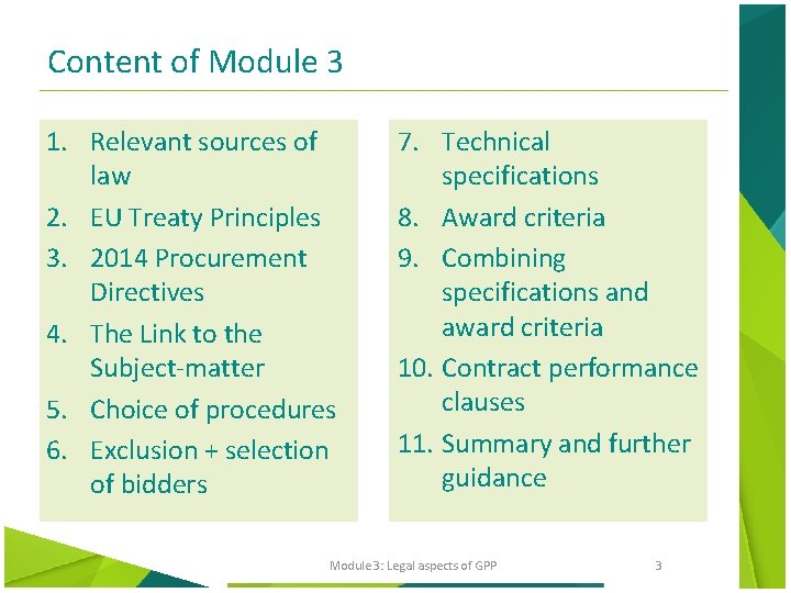 Content of Module 3 1. Relevant sources of law 2. EU Treaty Principles 3.