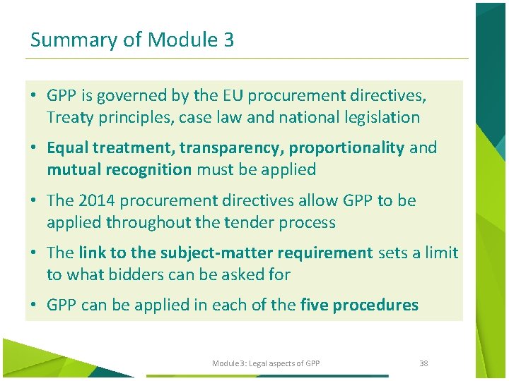 Summary of Module 3 • GPP is governed by the EU procurement directives, Treaty