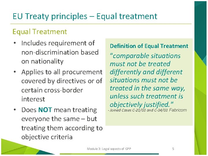 EU Treaty principles – Equal treatment Equal Treatment • Includes requirement of non-discrimination based