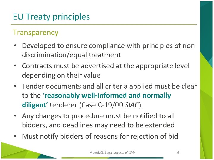 EU Treaty principles Transparency • Developed to ensure compliance with principles of nondiscrimination/equal treatment