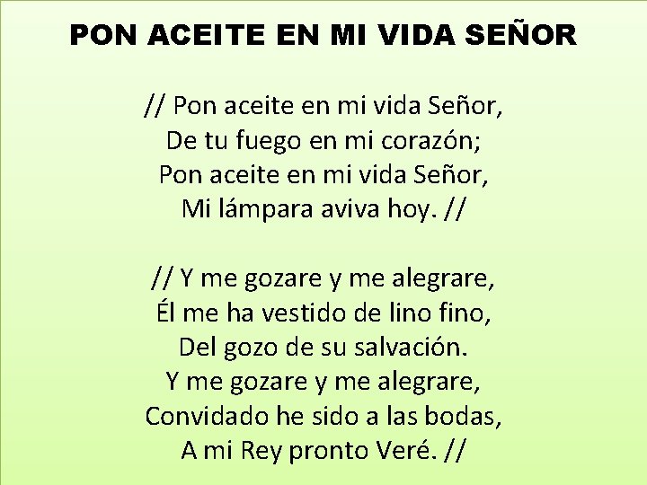 PON ACEITE EN MI VIDA SEÑOR // Pon aceite en mi vida Señor, De