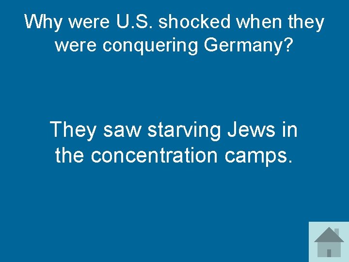 Why were U. S. shocked when they were conquering Germany? They saw starving Jews