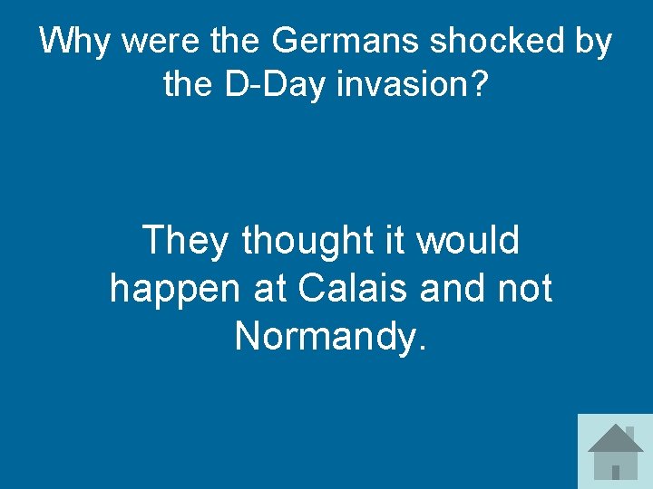 Why were the Germans shocked by the D-Day invasion? They thought it would happen