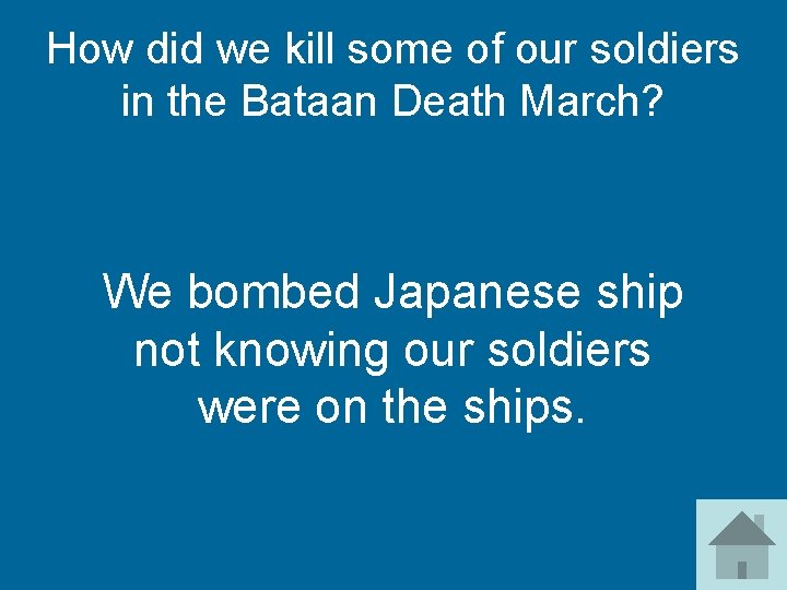 How did we kill some of our soldiers in the Bataan Death March? We