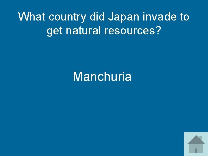 What country did Japan invade to get natural resources? Manchuria 