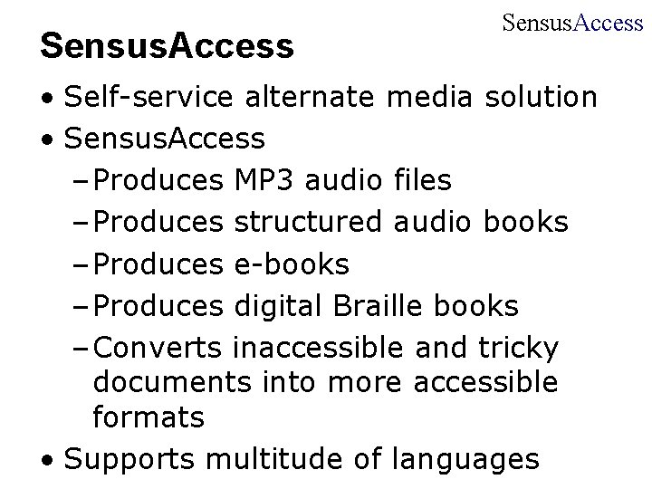 Sensus. Access • Self-service alternate media solution • Sensus. Access – Produces MP 3 Sensus. Access • Self-service alternate media solution • Sensus. Access – Produces MP 3