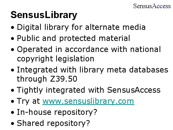 Sensus. Library Sensus. Access • Digital library for alternate media • Public and protected Sensus. Library Sensus. Access • Digital library for alternate media • Public and protected