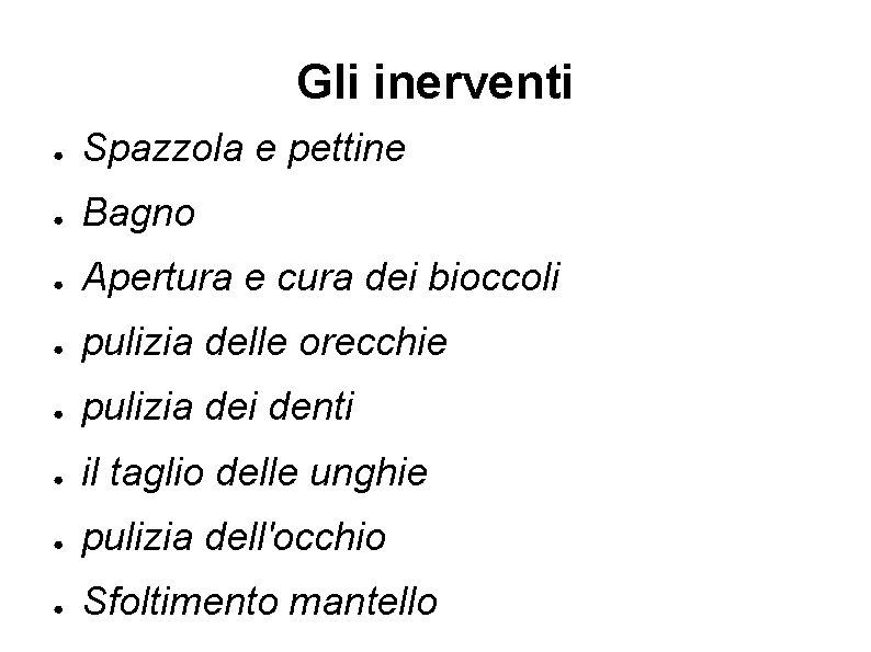 Gli inerventi ● Spazzola e pettine ● Bagno ● Apertura e cura dei bioccoli