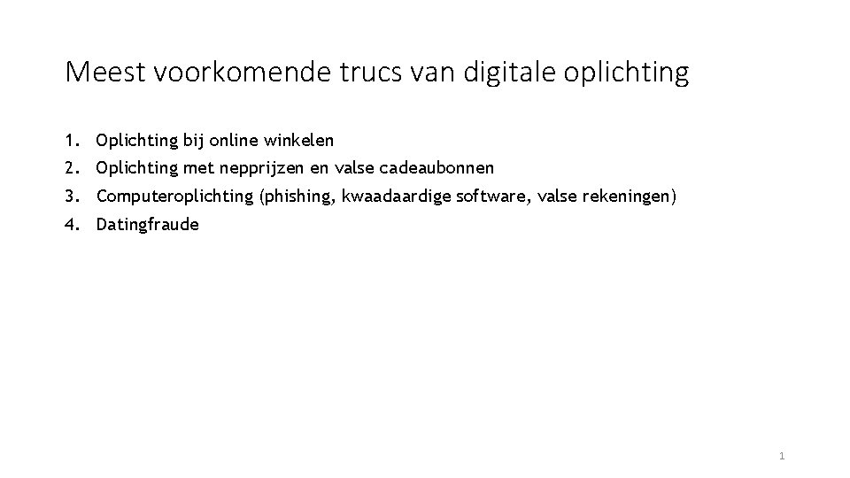 Meest voorkomende trucs van digitale oplichting 1. Oplichting bij online winkelen 2. Oplichting met