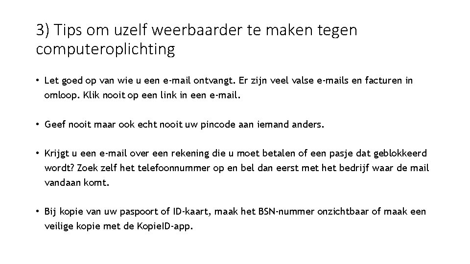 3) Tips om uzelf weerbaarder te maken tegen computeroplichting • Let goed op van