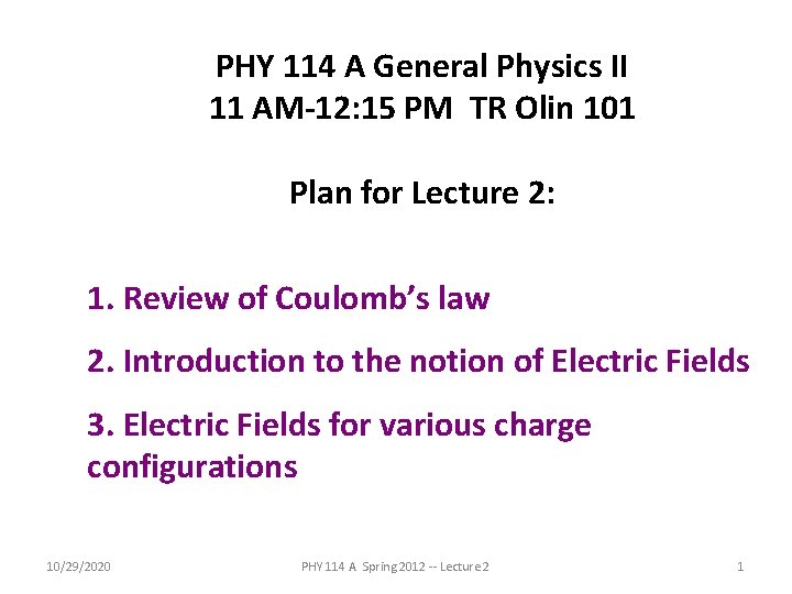 PHY 114 A General Physics II 11 AM-12: 15 PM TR Olin 101 Plan PHY 114 A General Physics II 11 AM-12: 15 PM TR Olin 101 Plan