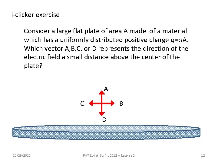 i-clicker exercise Consider a large flat plate of area A made of a material i-clicker exercise Consider a large flat plate of area A made of a material
