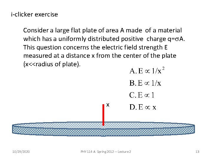 i-clicker exercise Consider a large flat plate of area A made of a material i-clicker exercise Consider a large flat plate of area A made of a material