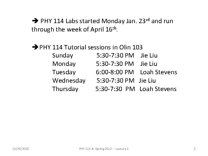 PHY 114 Labs started Monday Jan. 23 rd and run through the week PHY 114 Labs started Monday Jan. 23 rd and run through the week