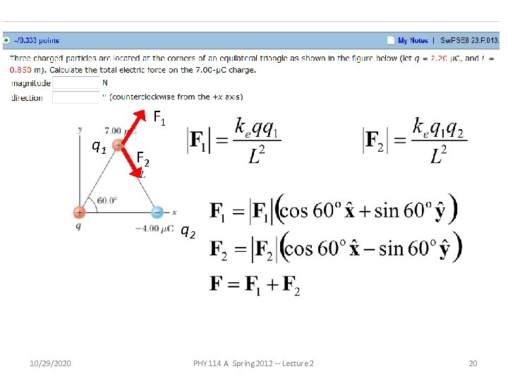 F 1 q 1 F 2 q 2 10/29/2020 PHY 114 A Spring 2012 F 1 q 1 F 2 q 2 10/29/2020 PHY 114 A Spring 2012