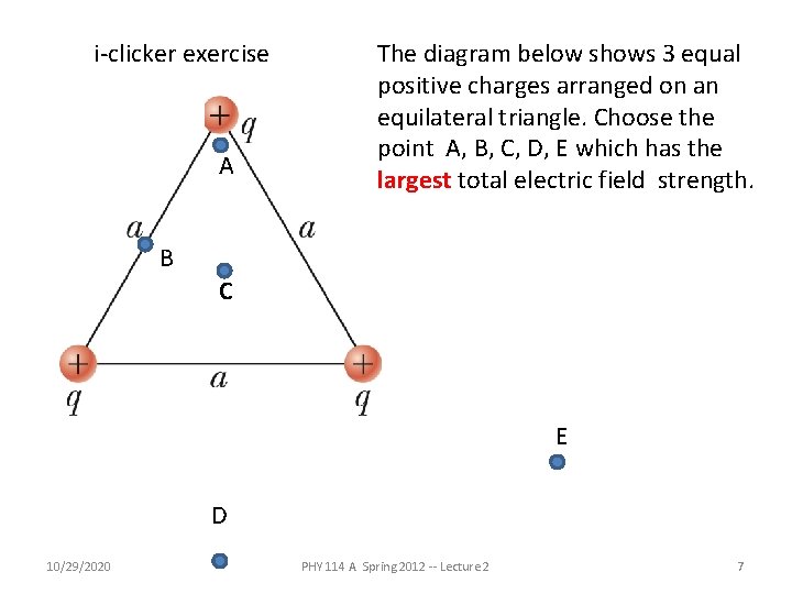 i-clicker exercise A The diagram below shows 3 equal positive charges arranged on an i-clicker exercise A The diagram below shows 3 equal positive charges arranged on an