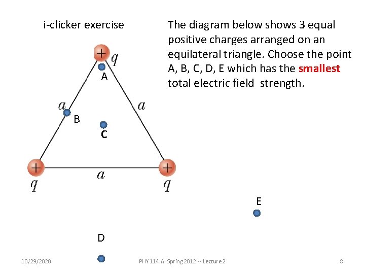 i-clicker exercise A The diagram below shows 3 equal positive charges arranged on an i-clicker exercise A The diagram below shows 3 equal positive charges arranged on an