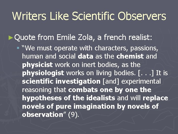 Writers Like Scientific Observers ► Quote from Emile Zola, a french realist: § “We