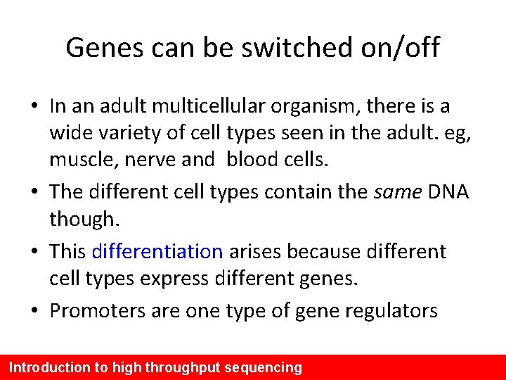 Genes can be switched on/off • In an adult multicellular organism, there is a