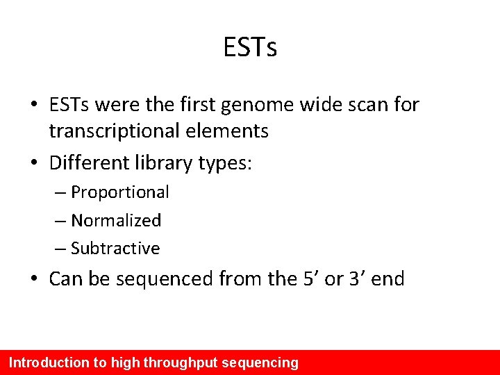 ESTs • ESTs were the first genome wide scan for transcriptional elements • Different