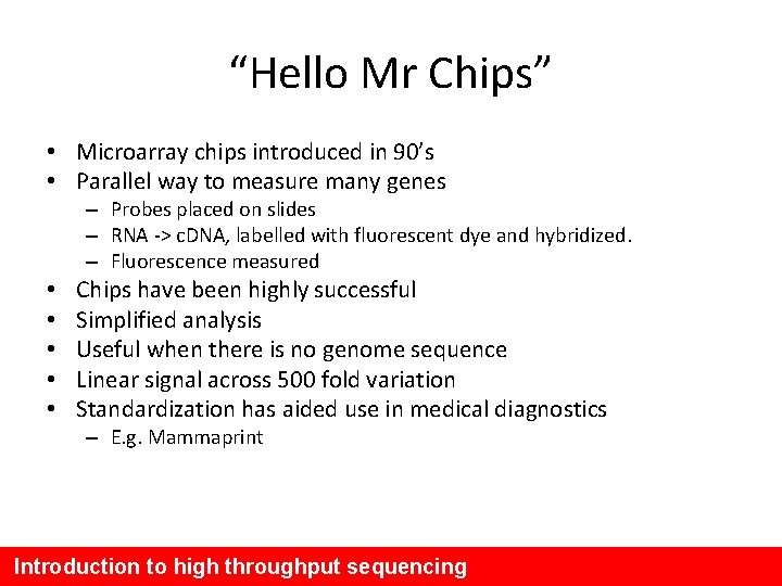 “Hello Mr Chips” • Microarray chips introduced in 90’s • Parallel way to measure