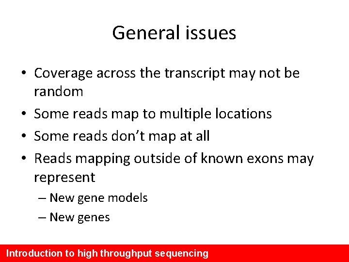 General issues • Coverage across the transcript may not be random • Some reads