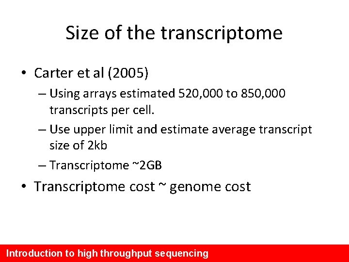 Size of the transcriptome • Carter et al (2005) – Using arrays estimated 520,