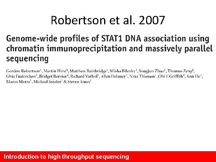 Robertson et al. 2007 • Used Illumina technology to find STAT 1 binding sites