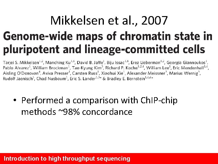 Mikkelsen et al. , 2007 • Performed a comparison with Ch. IP-chip methods ~98%