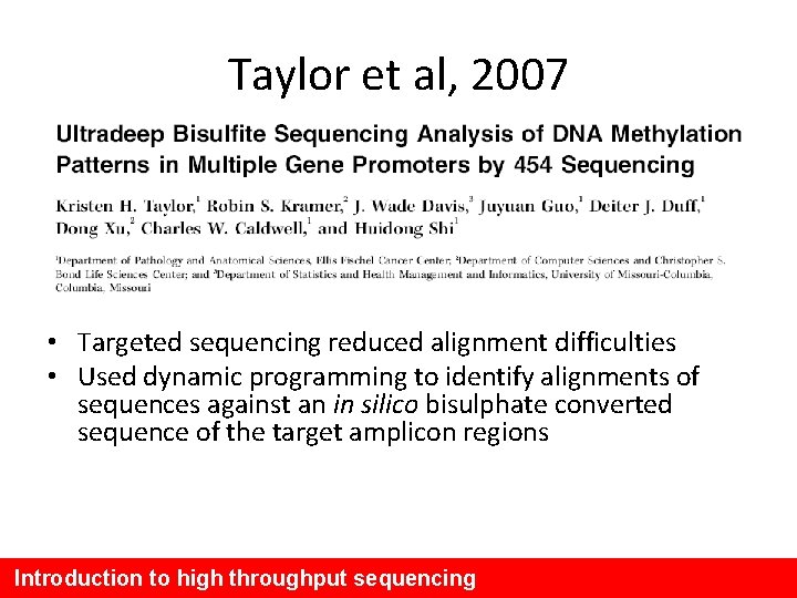 Taylor et al, 2007 • Targeted sequencing reduced alignment difficulties • Used dynamic programming