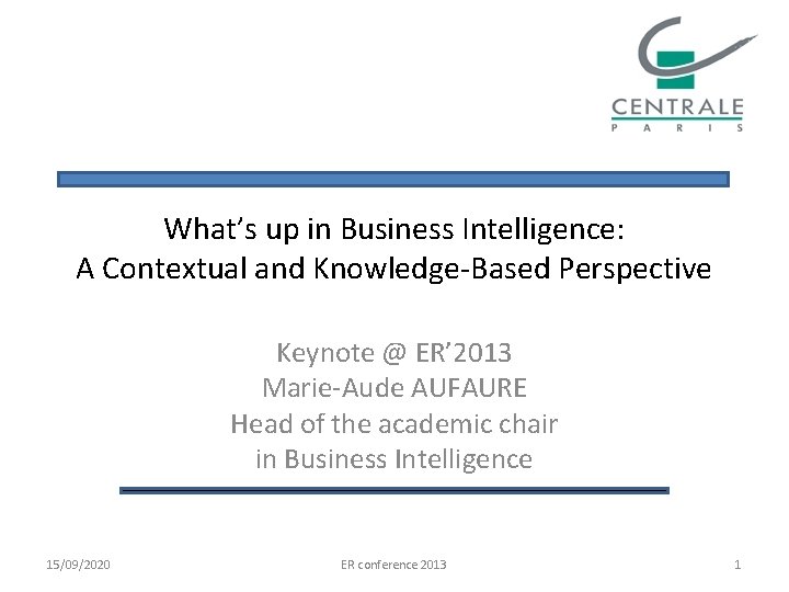 What’s up in Business Intelligence: A Contextual and Knowledge-Based Perspective Keynote @ ER’ 2013