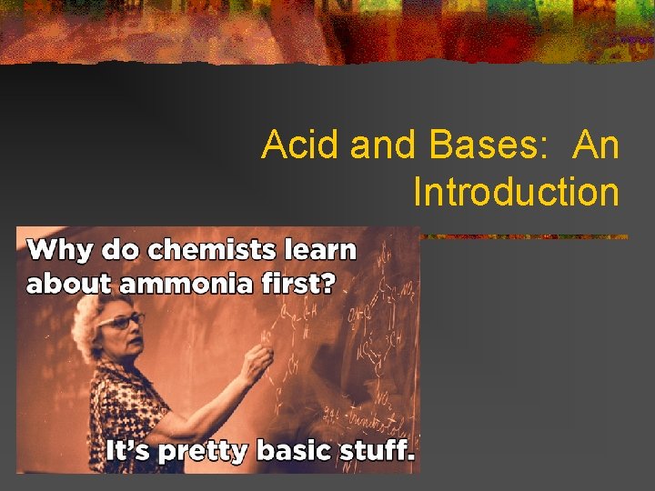 Acid and Bases: An Introduction 