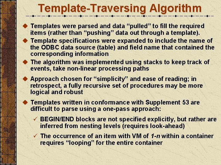 Template-Traversing Algorithm u Templates were parsed and data “pulled” to fill the required items