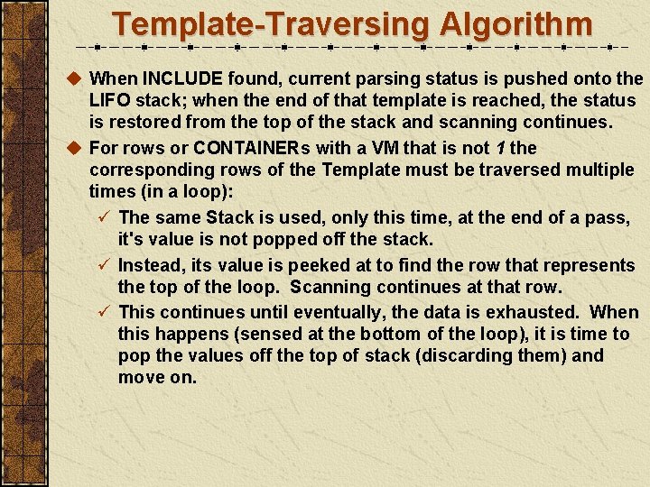 Template-Traversing Algorithm u When INCLUDE found, current parsing status is pushed onto the LIFO