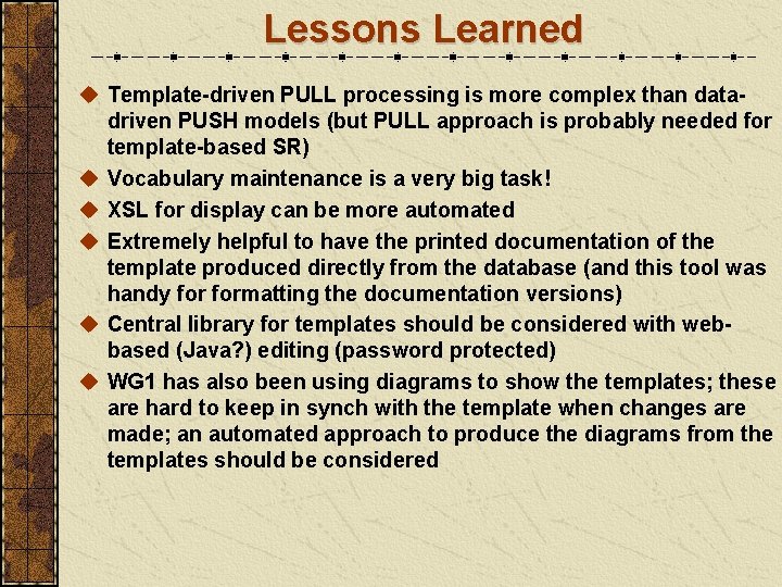 Lessons Learned u Template-driven PULL processing is more complex than datadriven PUSH models (but