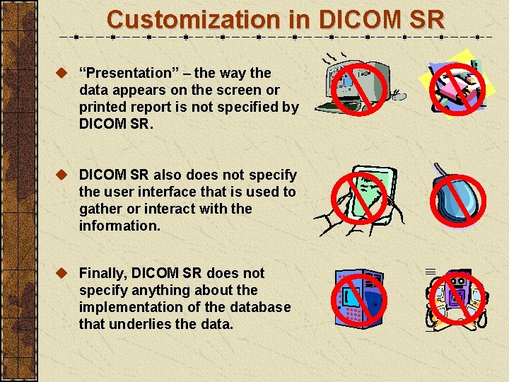 Customization in DICOM SR u “Presentation” – the way the data appears on the