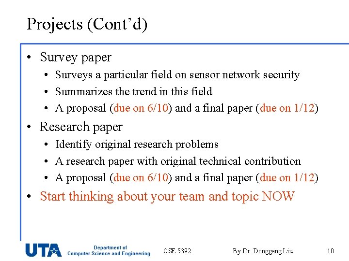 Projects (Cont’d) • Survey paper • Surveys a particular field on sensor network security