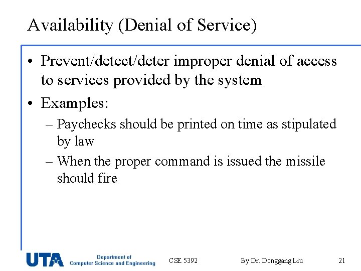 Availability (Denial of Service) • Prevent/detect/deter improper denial of access to services provided by