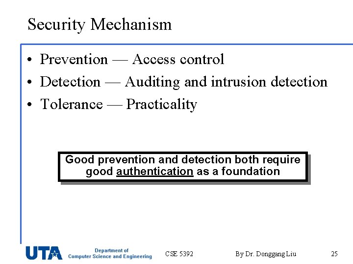Security Mechanism • Prevention — Access control • Detection — Auditing and intrusion detection