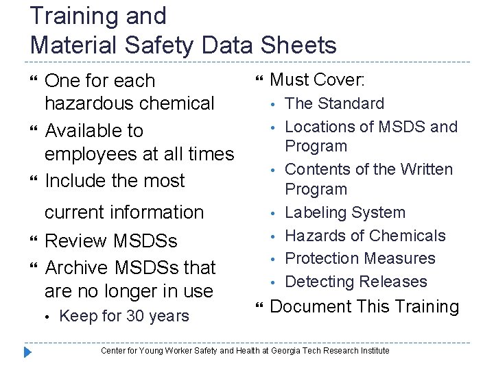 Training and Material Safety Data Sheets One for each hazardous chemical Available to employees