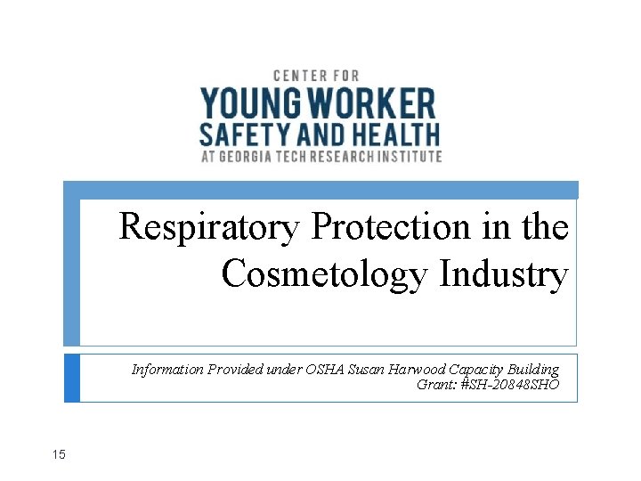 Respiratory Protection in the Cosmetology Industry Information Provided under OSHA Susan Harwood Capacity Building